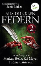 Aus dunklen Federn 2 - Horror-Stories von Markus Heitz, Kai Meyer, Thomas Finn und vielen anderen