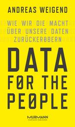 Data for the People - Wie wir die Macht über unsere Daten zurückerobern