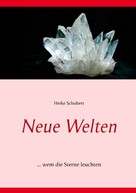 Heike Schubert: Neue Welten 