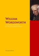 William Wordsworth: The Collected Works of William Wordsworth 