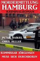 Peter Haberl: Kommissar Jörgensen muss sich durchboxen: Mordermittlung Hamburg Kriminalroman 