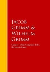 Cuentos - Obras Completas de los Hermanos Grimm - Biblioteca de Grandes Escritores