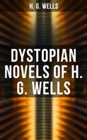 H. G. Wells: Dystopian Novels of H. G. Wells 
