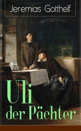 Uli der Pächter - Ein Bildungsroman des Autors von Die schwarze Spinne, Uli der Knecht und Michels Brautschau