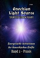 Frater LYSIR: Enochian Light Source - Band II - Praxis 