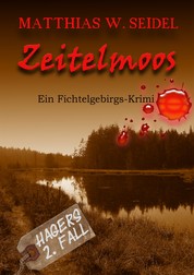Zeitelmoos - Ein Fichtelgebirgskrimi