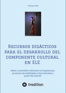 Christine Röll: Recursos didácticos para el desarrollo del componente cultural en ELE 