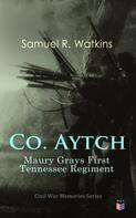 Samuel R. Watkins: Co. Aytch: Maury Grays First Tennessee Regiment 