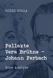 Fallakte Vera Brühne - Johann Ferbach - Eine Analyse