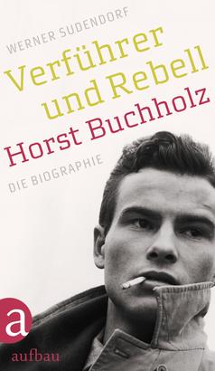 Verführer und Rebell. Horst Buchholz