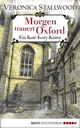 Morgen trauert Oxford - Ein Kate-Ivory-Krimi