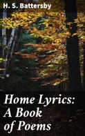 H. S. Battersby: Home Lyrics: A Book of Poems 
