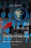 Lutz Spilker: Die Erfindung der Überbevölkerung 