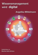 Angelika Mittelmann: Wissensmanagement wird digital 