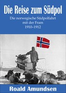 Roald Amundsen: Die Reise zum Südpol - Die norwegische Südpolfahrt mit der Fram 1910-1912 ★★★★