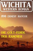 Ernest Haycox: Die Colt-Fehde der Rancher: Wichita Western Roman 98 