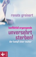 Renate Greinert: Unversehrt sterben! ★★★