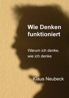 Klaus Neubeck: Wie Denken funktioniert 