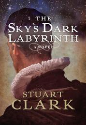 The Sky's Dark Labyrinth - The Sky's Dark Labyrinth Book I