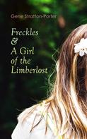 Gene Stratton-Porter: Freckles & A Girl of the Limberlost 