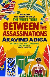 Between the Assassinations - From the winner of the Man Booker Prize