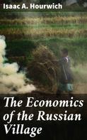 Isaac A. Hourwich: The Economics of the Russian Village 
