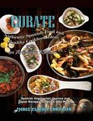 Jorge Claudio Christian: Curate Authentic Spanish Food And Healthy Cookbook Ideas From An American Kitchen 