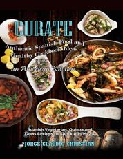 Curate Authentic Spanish Food And Healthy Cookbook Ideas From An American Kitchen - Spanish Vegetarian Quinoa and Tapas Recipes for Quick Diet Meals