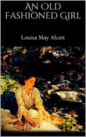 Louisa May Alcott: An Old Fashioned Girl 