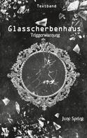 June Spring: Glasscherbenhaus 