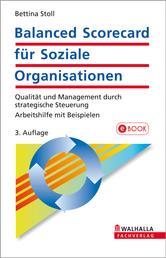 Balanced Scorecard für Soziale Organisationen - Qualität und Management durch strategische Steuerung; Arbeitshilfe mit Beispielen