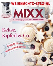 MIXX Weihnachts-Spezial - Kekse, Kipferl & Co