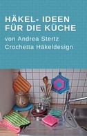 Andrea Stertz: Häkel- Ideen für die Küche ★★★★