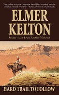 Elmer Kelton: Hard Trail To Follow 