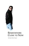 Michael Allen Payne: Somewhere Close to Now 