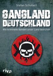 Gangland Deutschland - Wie kriminelle Banden unser Land bedrohen