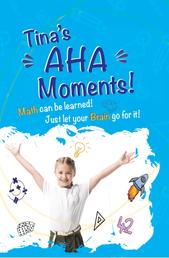 Tina's Aha Moments! - Math can be learned. Just let your brain go for it!