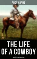 Andy Adams: The Life of a Cowboy: Complete 5 Book Collection 