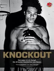 Knockout - Das Leben ist ein Kampf. Die 20 besten Geschichten vom Boxen