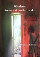 Christian Bulwien: Wanderer, kommst du nach Irland ... ★