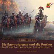 Die Euphratgrenze und die Parther - Das Römische Imperium der Caesaren, Band 9