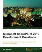 Ed Musters: Microsoft SharePoint 2010 Development Cookbook 