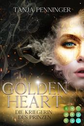 Golden Heart 1: Die Kriegerin des Prinzen - Fantasy-Liebesromane über eine willensstarke Kämpferin, der ihre Berufung zum Verhängnis wird