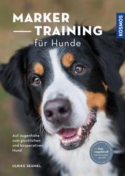 Marker-Training für Hunde - Auf Augenhöhe zum glücklichen und kooperativen Hund