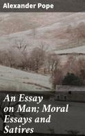 Alexander Pope: An Essay on Man; Moral Essays and Satires 