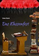 Uwe Kant: Das Klassenfest 