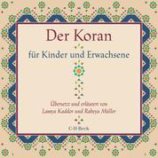 Der Koran für Kinder und Erwachsene - Übersetzt und erläutert von Lamya Kaddor und Rabeya Müller