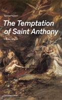 Gustave Flaubert: The Temptation of Saint Anthony - A Historical Novel (Complete Edition) 