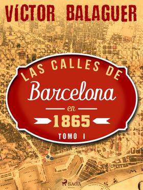 Las calles de Barcelona en 1865. Tomo I