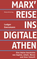 Ludger Eversmann: Marx' Reise ins digitale Athen 